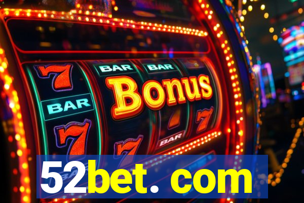 52bet. com